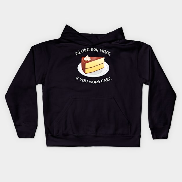 I'd Like You More If You Were Cake Kids Hoodie by Slap Cat Designs